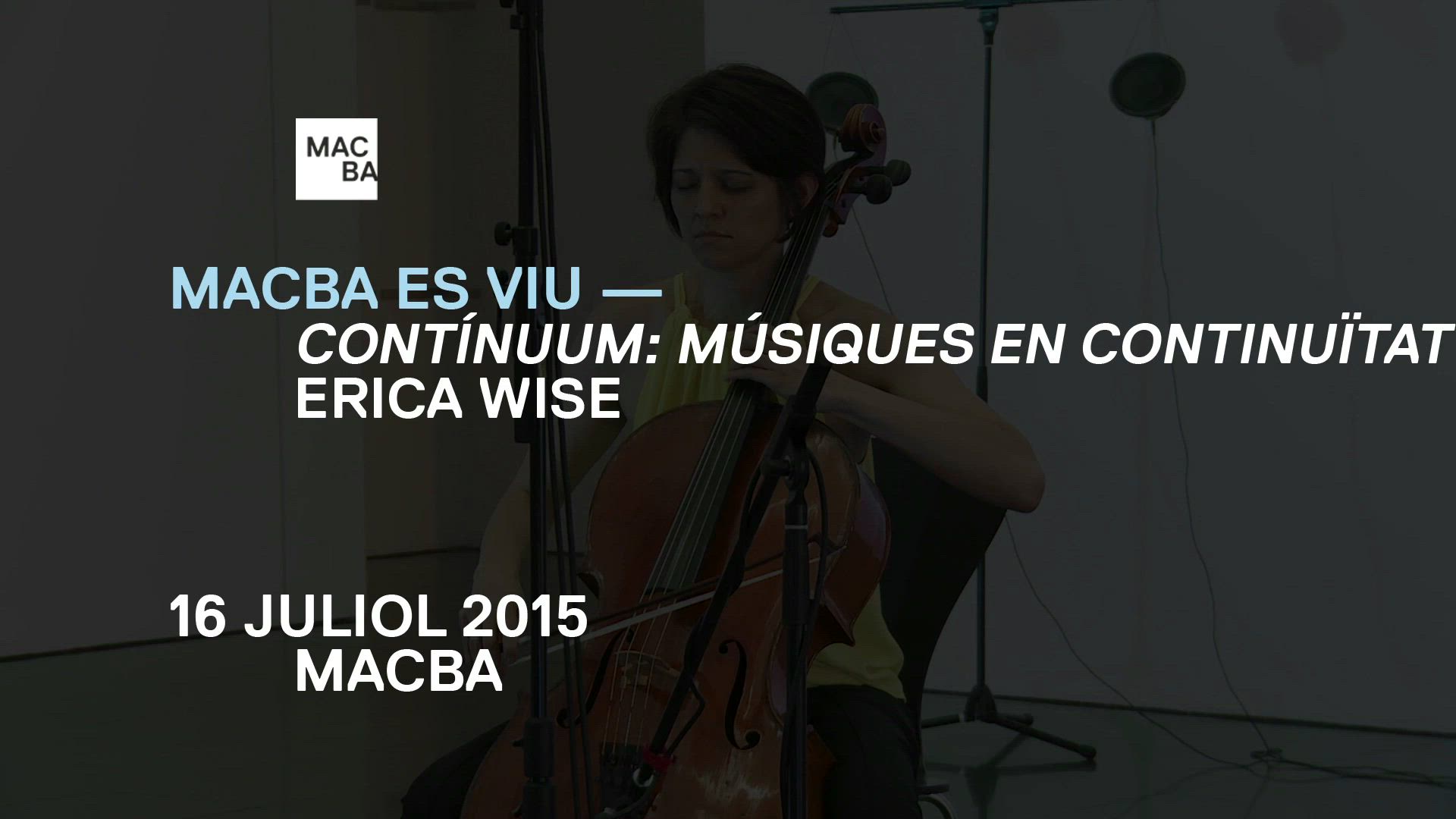 Erica Wise -- Contínuum, músiques en continuïtat. MACBA es viu. Especial estiu [Enregistrament audiovisual activitat]