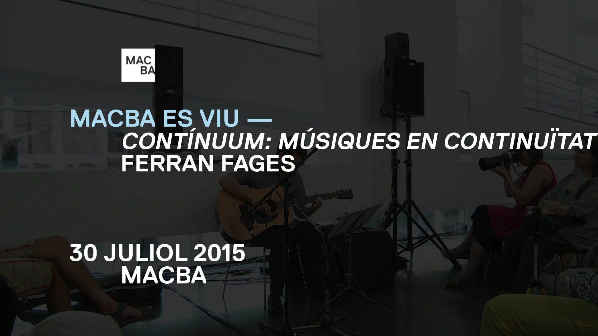 Ferran Fages -- Contínuum, músiques en continuïtat. MACBA es viu. Especial estiu [Enregistrament audiovisual activitat]